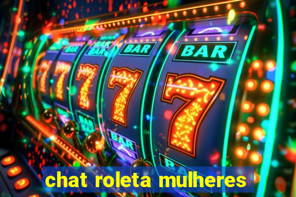 chat roleta mulheres